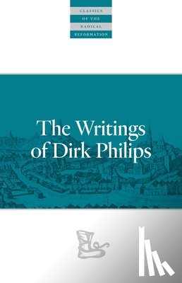 Philips, Dirk - The Writings Of Dirk Philips