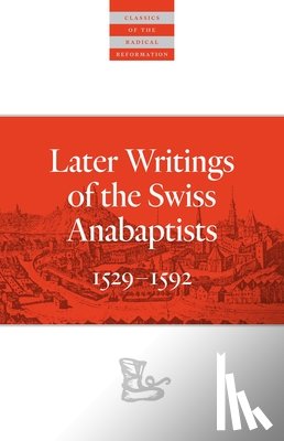  - Later Writings of the Swiss Anabaptists