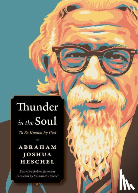 Heschel, Abraham Joshua - Thunder in the Soul