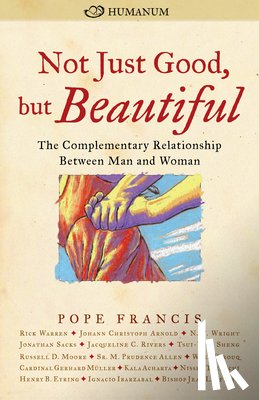 Francis, Pope - Not Just Good, but Beautiful