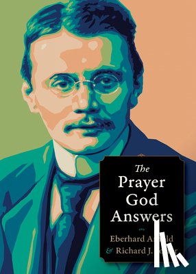 Arnold, Eberhard, Foster, Richard J. - The Prayer God Answers