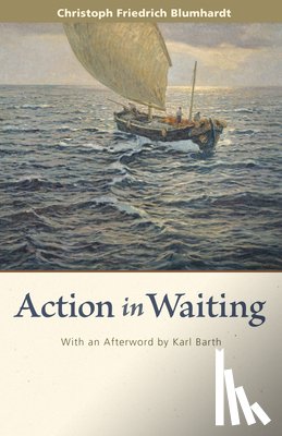 Blumhardt, Christoph Friedrich - Action in Waiting