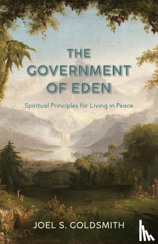 Goldsmith, Joel S. - The Government of Eden