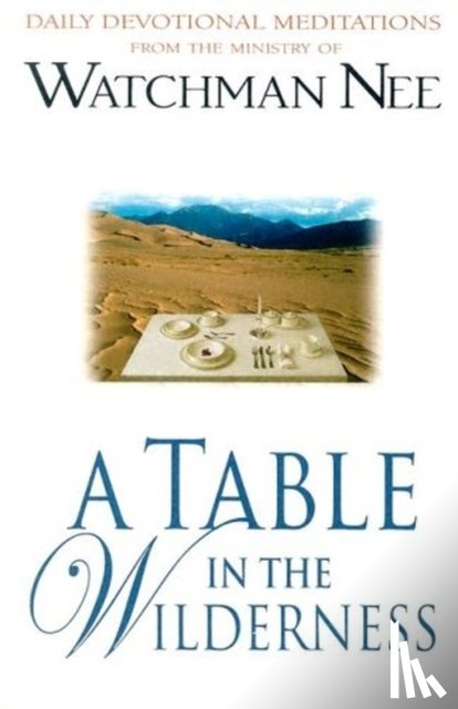 Watchman Nee - Table In The Wilderness, A