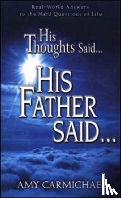 AMY CARMICHAEL - HIS THOUGHTS SAID HIS FATHER SAID