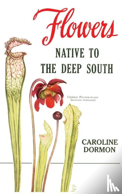 Dormon, Caroline - Flowers Native to the Deep South