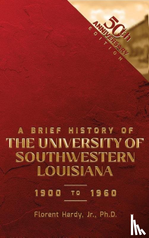Hardy, Florent - A BRIEF HISTORY OF THE UNIVERSITY OF SOUTHWESTERN LOUISIANA 1900 to 1960
