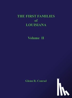 Conrad, Glenn R - The First Families of Louisiana, Volume II