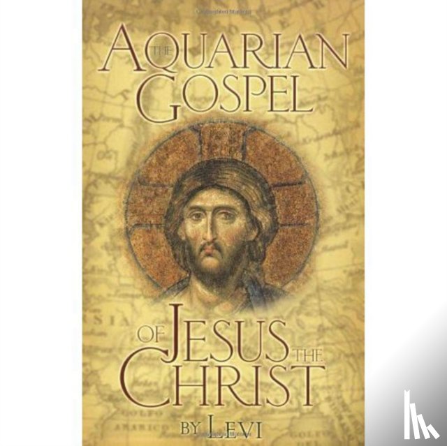 Dowling, Levi H. - The Aquarian Gospel of Jesus Christ