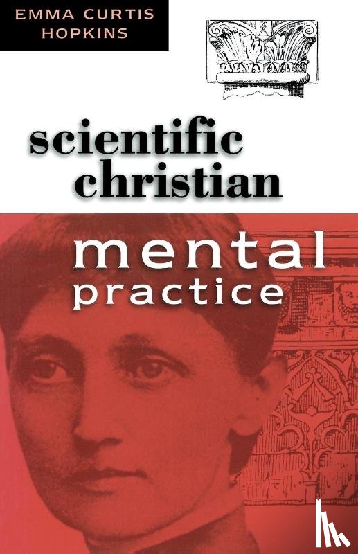 Hopkins, Emma Curtis - SCIENTIFIC CHRISTIAN MENTAL PRACTICE