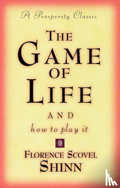 Shinn, Florence Scovel (Florence Scovel Shinn) - The Game of Life and How to Play it