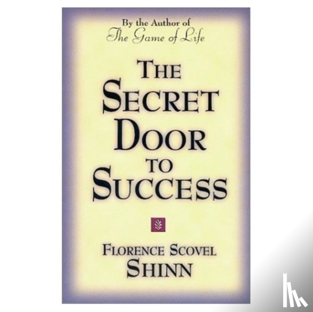 Shinn, Florence Scovel (Florence Scovel Shinn) - Secret Door to Success