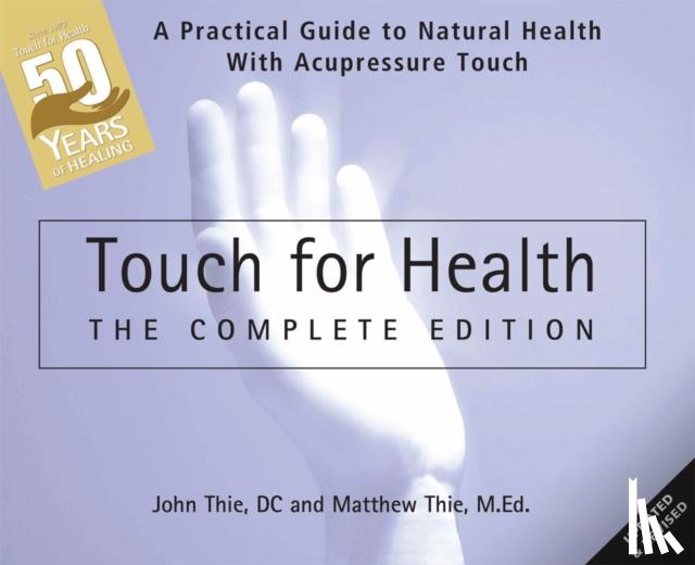 Thie, John, Thie, Matthew - Touch for Health: The 50th Anniversary