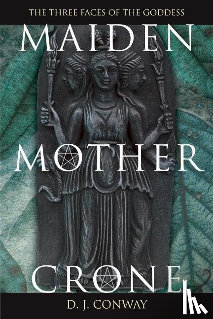 Conway, D. J. - MAIDEN MOTHER CRONE NEW/E