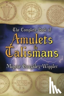 González-Wippler, Migene - The Complete Book of Amulets & Talismans the Complete Book of Amulets & Talismans