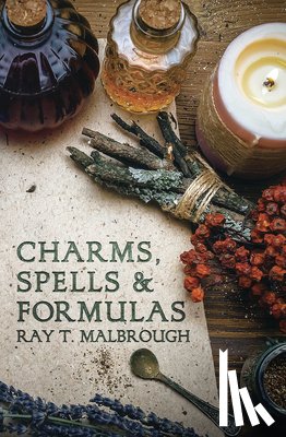 Malbrough, Ray T. - Charms, Spells, and Formulas: For the Making and Use of Gris Gris Bags, Herb Candles, Doll Magic, Incenses, Oils, and Powders