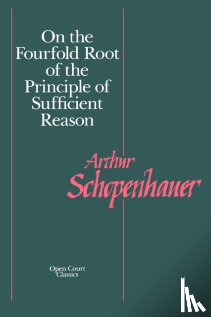 Schopenhauer, Arthur - On the Fourfold Root of the Principles of Sufficient Reason