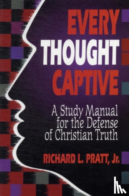 Richard L. Pratt - Every Thought Captive