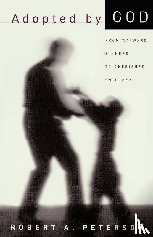 Peterson, Robert A. - Adopted by God