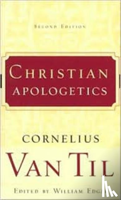 Til, Cornelius Van - CHRISTIAN APOLOGETICS 2/E
