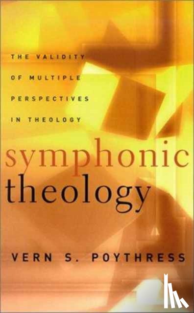 Vern Sheridan Poythress - Symphonic Theologythe Validity of Multiple