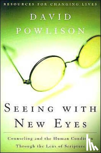 David Powlison - Seeing With New Eyes