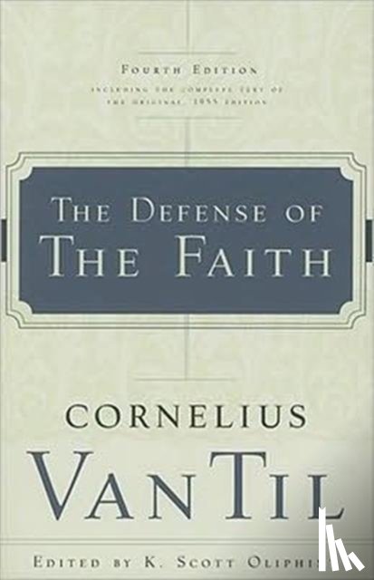 Cornelius Van Til - The Defense of the Faith