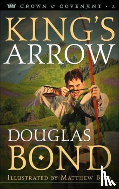 Douglas Bond - King's Arrow