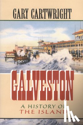 Cartwright, Gary - Galveston: A History of the Island Volume 18