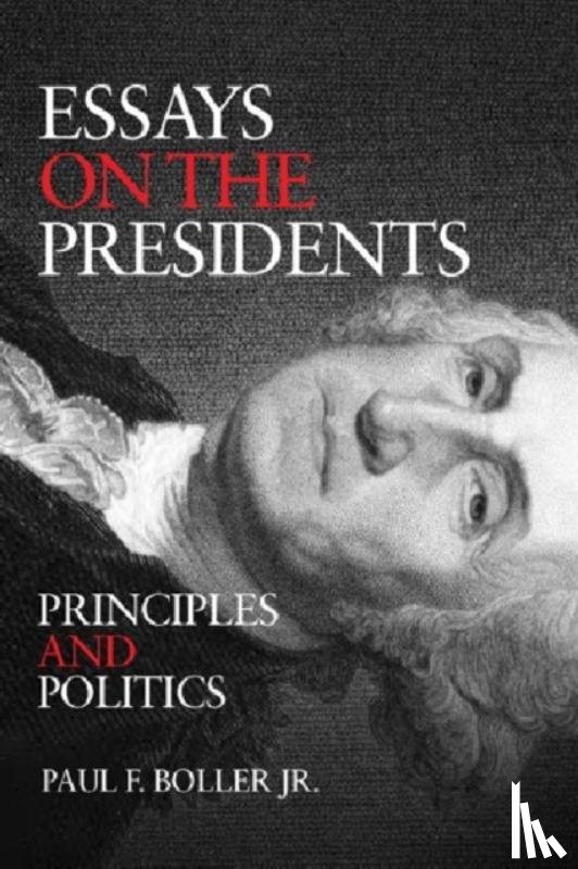 Boller, Paul F. - Essays on the Presidents