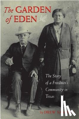 Sanders, Drew - Garden of Eden: The Story of a Freedmen's Community in Texas