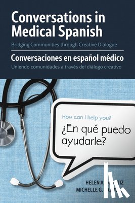 Ortiz, Helen Ann - Conversations in Medical Spanish: Bridging Communities Through Creative Dialogue