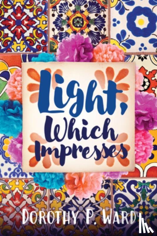 Ward, Dorothy Patricia - Light, Which Impresses