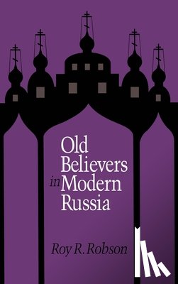 Robson, Roy R. - Old Believers in Modern Russia