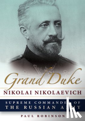 Robinson, Paul - Grand Duke Nikolai Nikolaevich