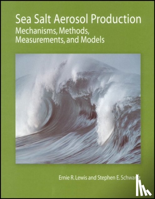 Lewis, Ernie R., Schwartz, Stephen E. (Brookhaven National Laboratory) - Sea Salt Aerosol Production