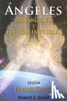 Grant, Robert J. - Angeles, Arcangeles y Fuerzas Invisibles