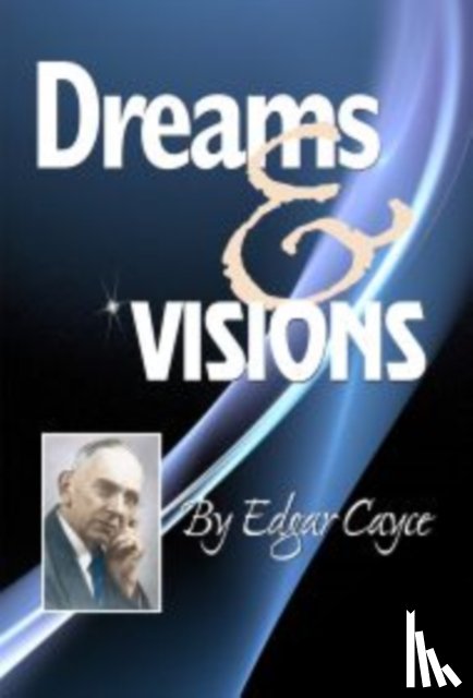 Cayce, Edgar (Edgar Cayce) - Dreams and Visions