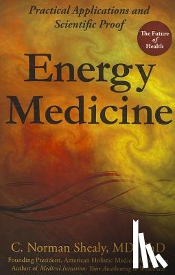 Shealy, C. Norman - Energy Medicine: Practical Applications and Scientific Proof