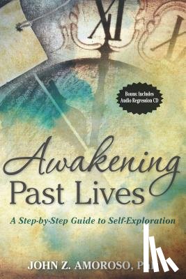Amoroso, John Z. - Awakening Past Lives