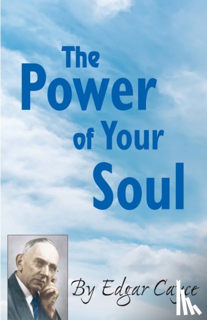 Cayce, Edgar (Edgar Cayce) - The Power of Your Soul