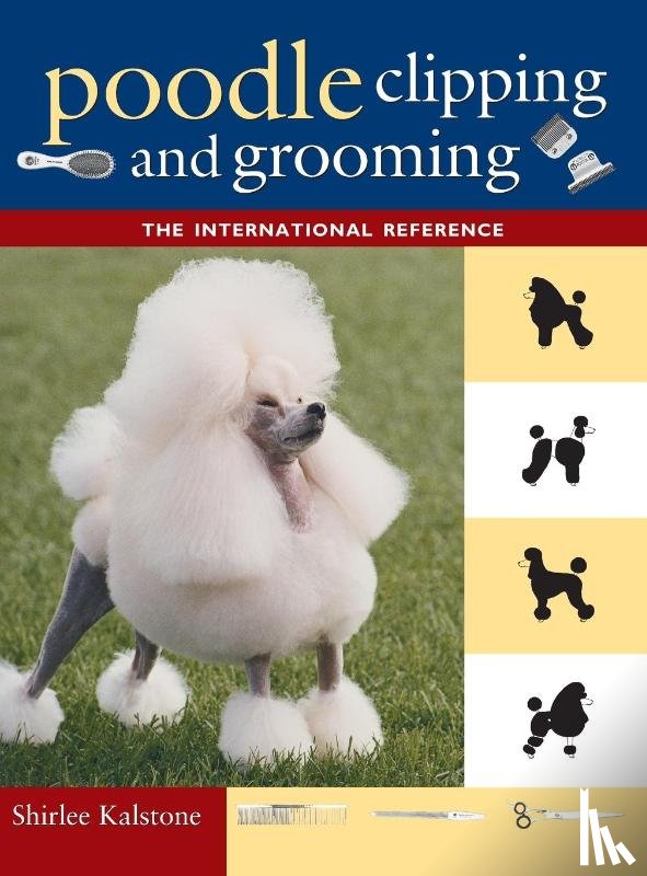 Kalstone, Shirlee - The New Complete Poodle Clipping and Grooming Book