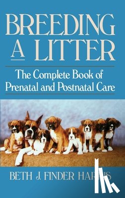 Finder Harris, Beth J. - Breeding a Litter: The Complete Book of Prenatal and Postnatal Care