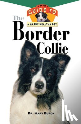 Burch, Mary R. - The Border Collie: An Owner's Guide to a Happy Healthy Pet