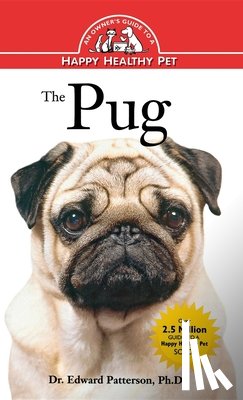 Patterson, Edward - The Pug: An Owner's Guide to a Happy Healthy Pet