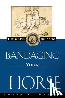 Harris, Susan E. - The Uspc Guide to Bandaging Your Horse