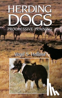 Holland, Vergil S. - Herding Dogs: Progressive Training