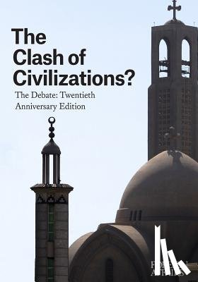 Rose, Gideon - The Clash of Civilizations?: The Debate: Twentieth Anniversary Edition
