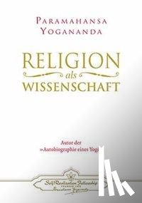 Yogananda, Paramahansa - Religion als Wissenschaft