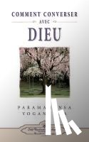 Yogananda, Paramahansa - Comment Peut-On Converser Avec Dieu?
